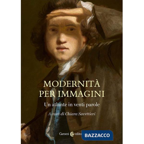 Modernità per immagini. Un atlante in venti parole