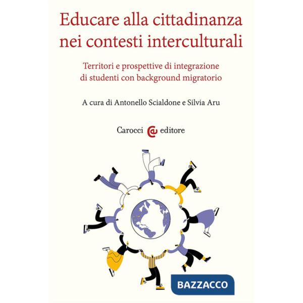 Educare alla cittadinanza nei contesti interculturali. Territori e prospettive di integrazione di studenti con background migrat