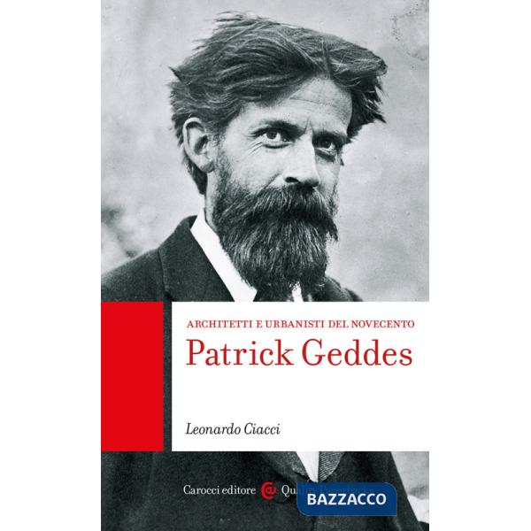 Patrick Geddes. Architetti e urbanisti del Novecento