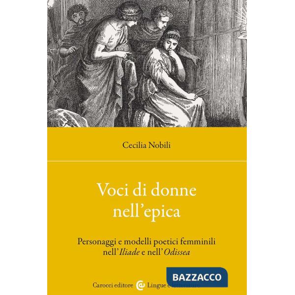Voci di donne nell'epica. Personaggi e modelli poetici femminili nell'Iliade e nell'Odissea