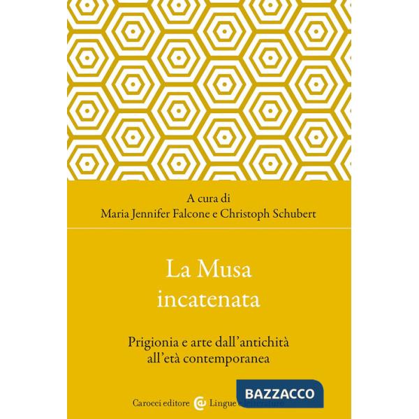 Musa incatenata. Prigionia e arte dall'antichità all'età contemporanea (La)