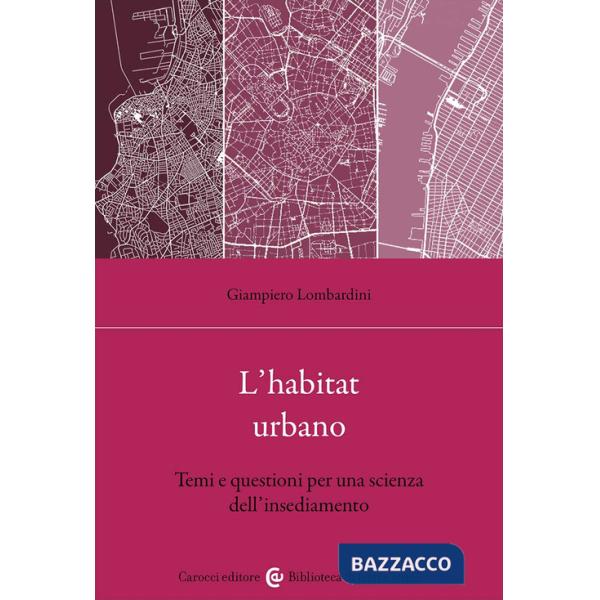 Habitat urbano. Temi e questioni per una scienza dell'insediamento (L')