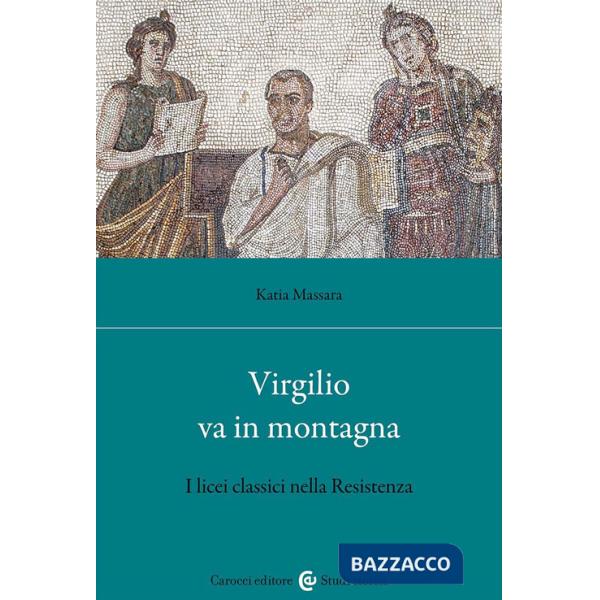 Virgilio va in montagna. I licei classici nella Resistenza