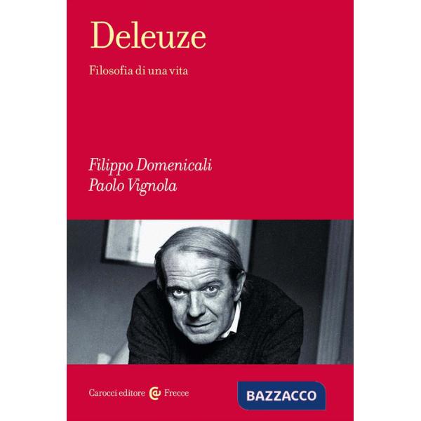 Deleuze. Filosofia di una vita