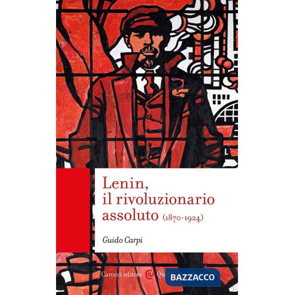 Lenin, il rivoluzionario assoluto