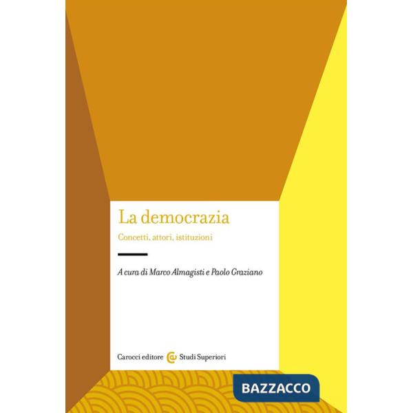 Democrazia. Concetti, attori, istituzioni (La)