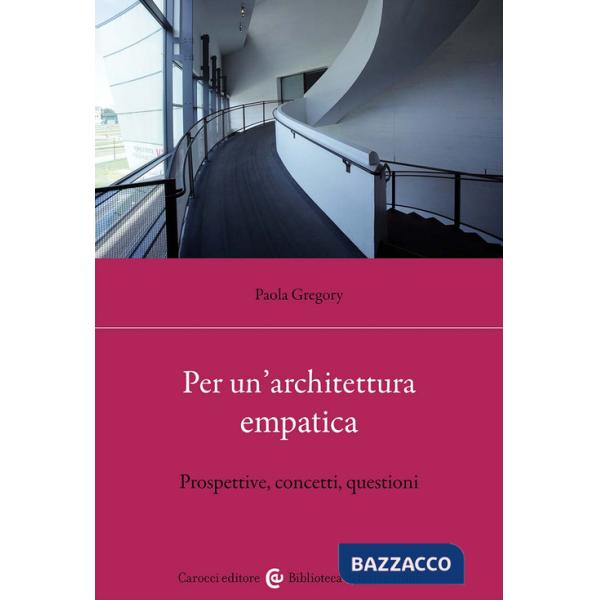 Per un'architettura empatica. Prospettive, concetti, questioni