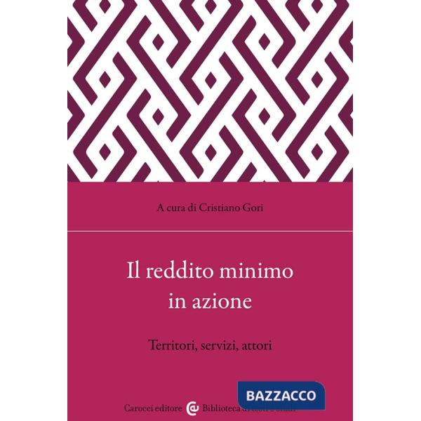 Reddito minimo in azione. Territori, servizi, attori (Il)