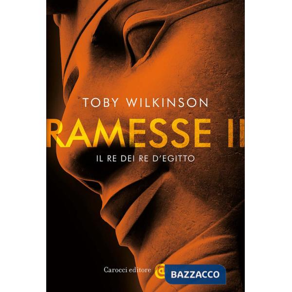 Ramesse II. Il re dei re d'Egitto