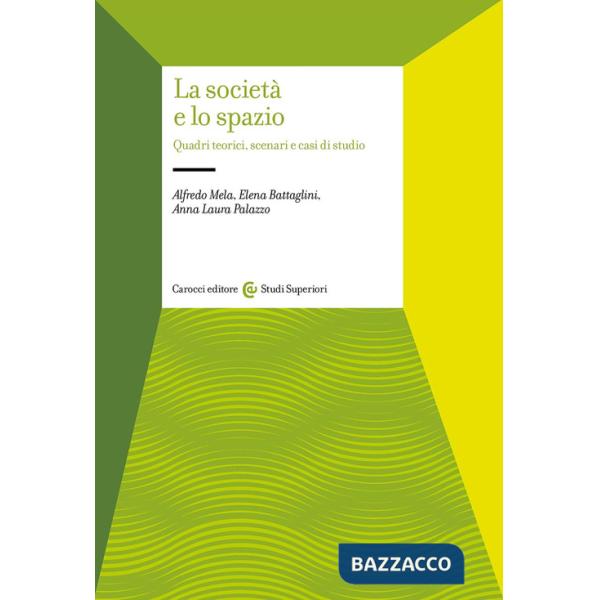 Società e lo spazio. Quadri teorici, scenari e casi di studio (La)