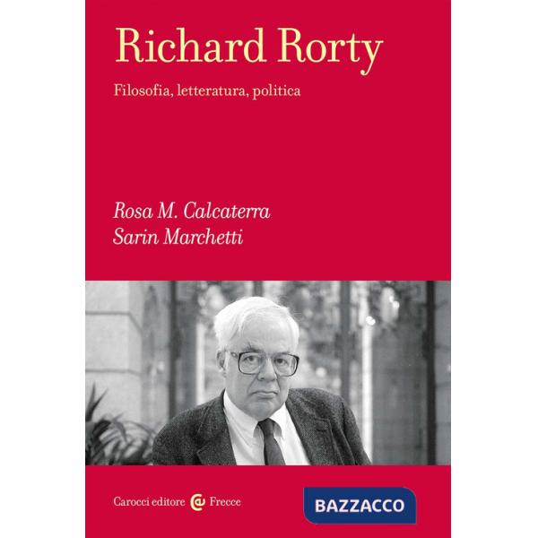 Richard Rorty. Filosofia, letteratura, politica