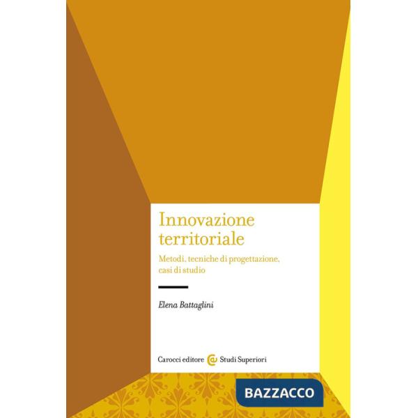 Innovazione territoriale. Metodi, tecniche di progettazione, casi di studio