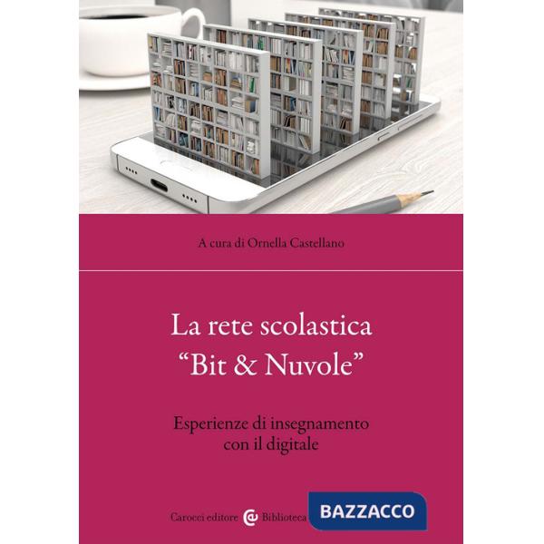 Rete scolastica «Bit & Nuvole». Esperienze di insegnamento con il digitale (La)