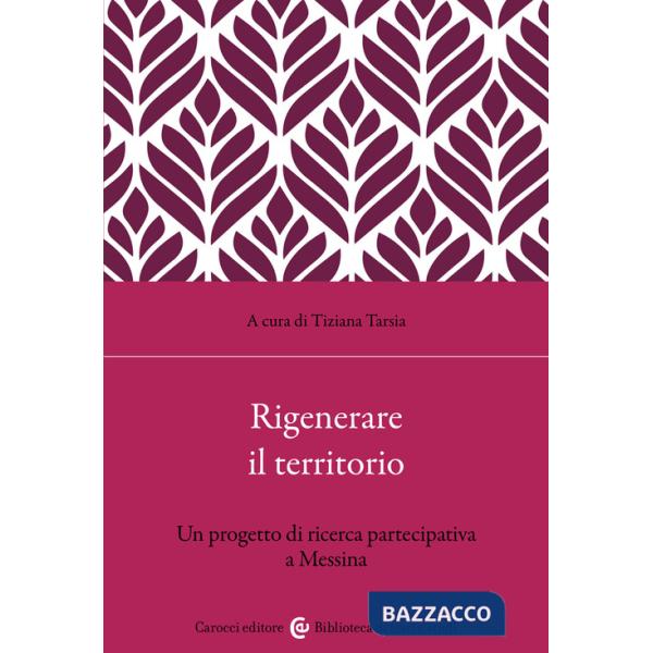 Rigenerare il territorio. Un progetto di ricerca partecipativa a Messina