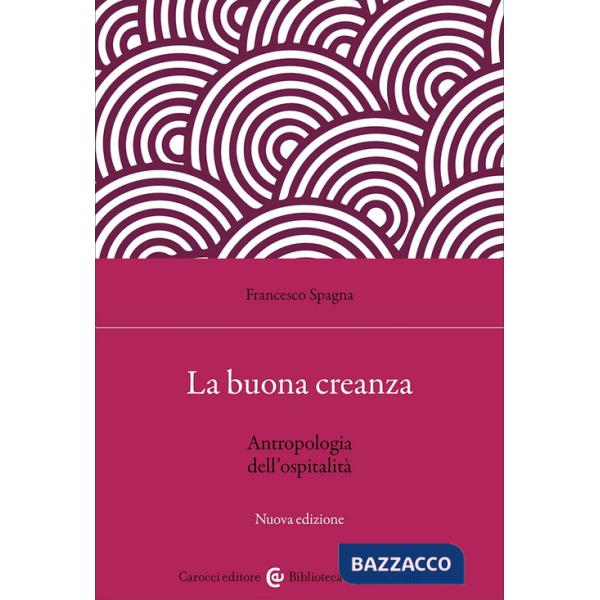 Buona creanza. Antropologia dell'ospitalità. Nuova ediz. (La)