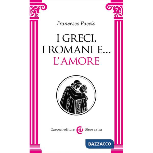 Greci, i Romani e... l'amore (I)