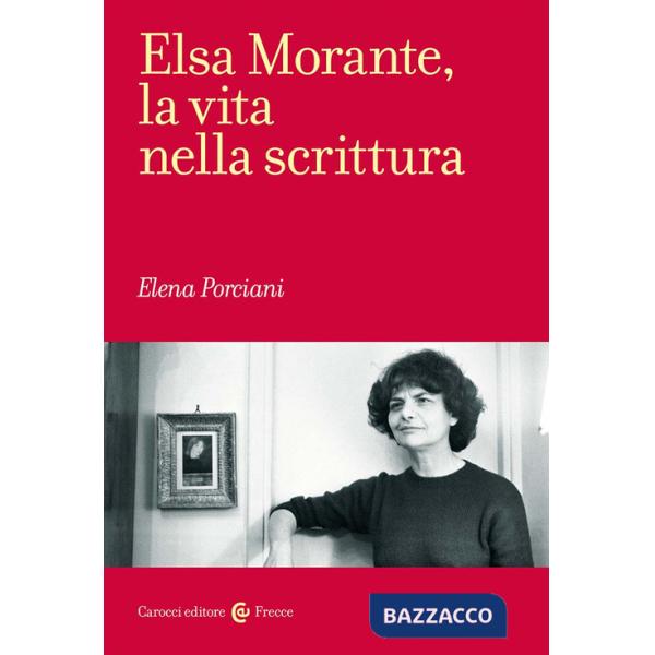 Elsa Morante, la vita nella scrittura