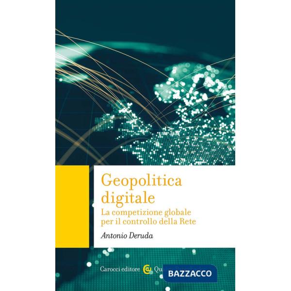 Geopolitica digitale. La competizione globale per il controllo della Rete