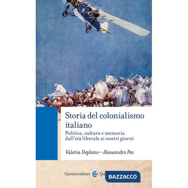 Storia del colonialismo italiano. Politica, cultura e memoria dall'età liberale ai nostri giorni