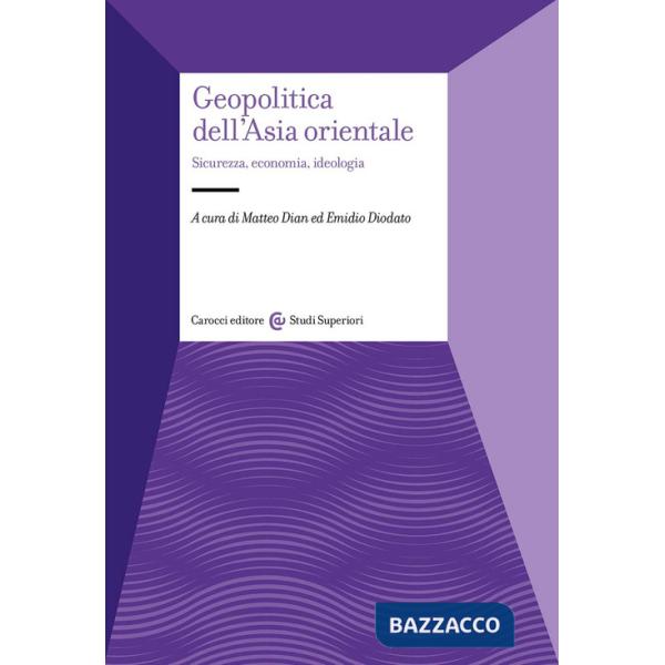 Geopolitica dell'Asia orientale. Sicurezza, economia, ideologia
