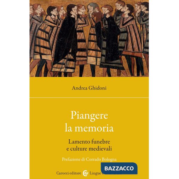 Piangere la memoria. Lamento funebre e culture medievali