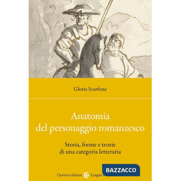 Anatomia del personaggio romanzesco. Storia, forme e teorie di una categoria letteraria