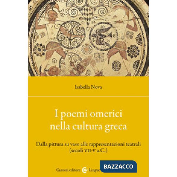 Poemi omerici nella cultura greca. Dalla pittura su vaso alle rappresentazioni teatrali (Secoli VII-V a.C.) (I)
