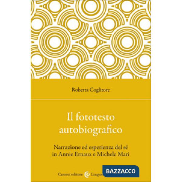 Fototesto autobiografico. Narrazione ed esperienza del sé in Annie Ernaux e Michele Mari (Il)