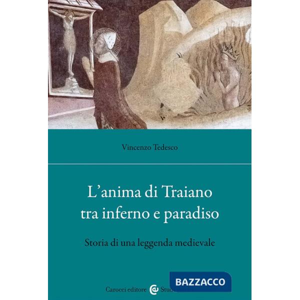 Anima di Traiano tra Inferno e Paradiso. Storia di una leggenda medievale (L')