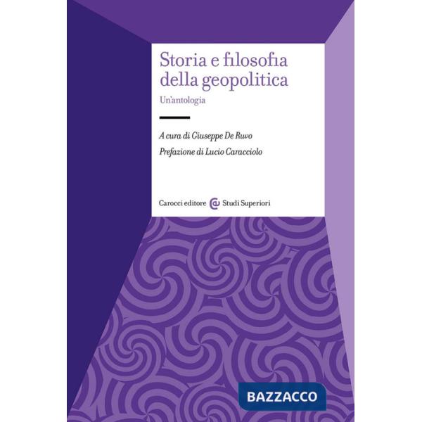 Storia e filosofia della geopolitica. Un'antologia