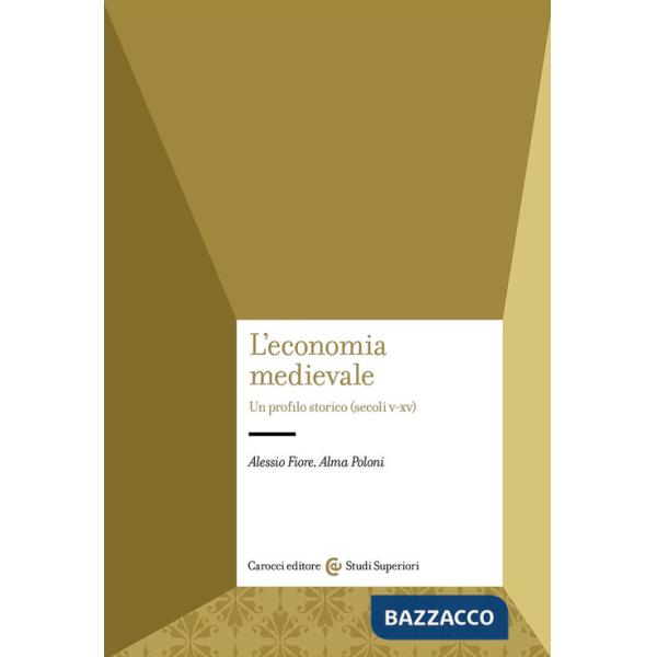 Economia medievale. Un profilo storico (secoli V-XV) (L')