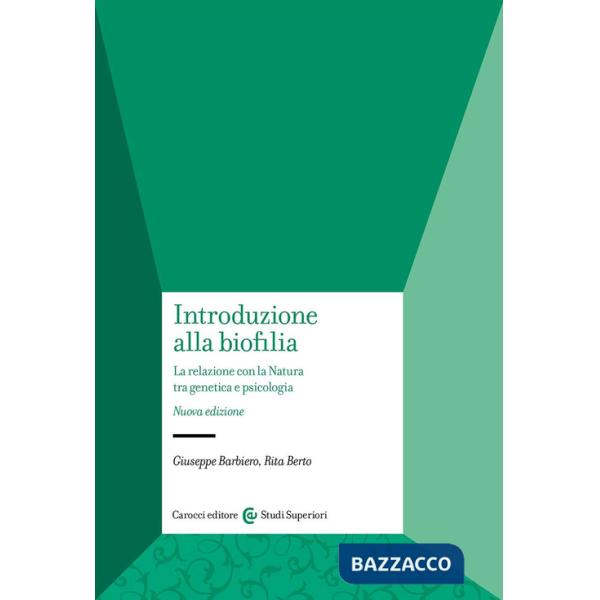 Introduzione alla biofilia. La relazione con la natura tra genetica e psicologia. Nuova ediz.