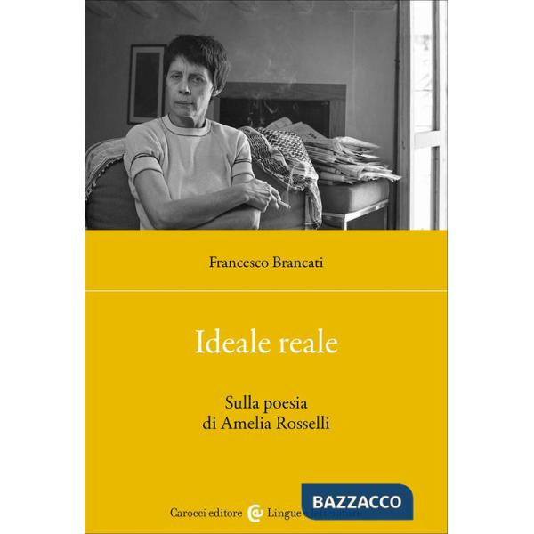 Ideale reale. Sulla poesia di Amelia Rosselli