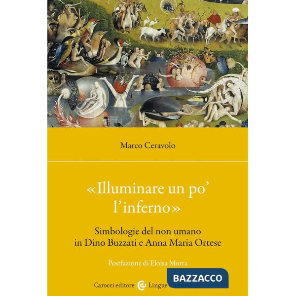 «Illuminare un po' l'inferno». Simbologie del non umano in Dino Buzzati e Anna Maria Ortese