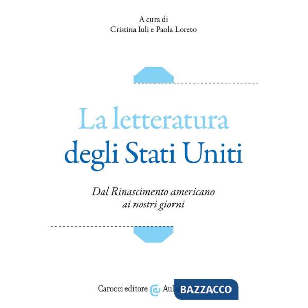 Letteratura degli Stati Uniti. Dal Rinascimento americano ai nostri giorni (La)