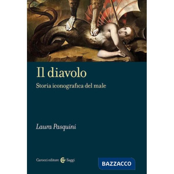 Diavolo. Storia iconografica del male (Il)