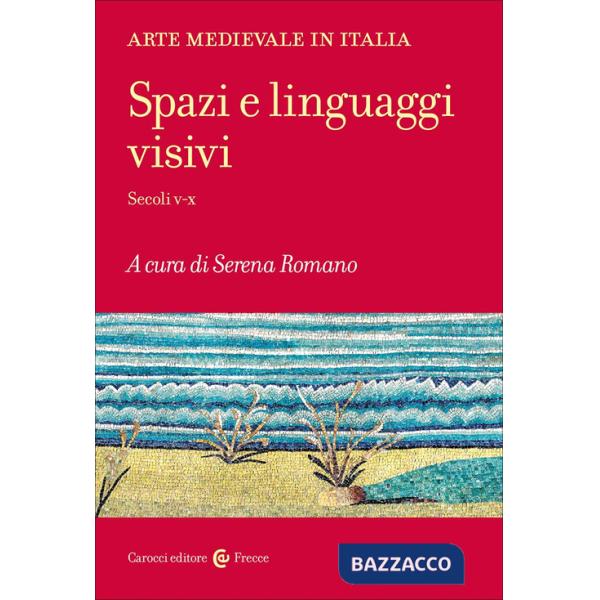 Arte medievale in Italia. Spazi e linguaggi visivi