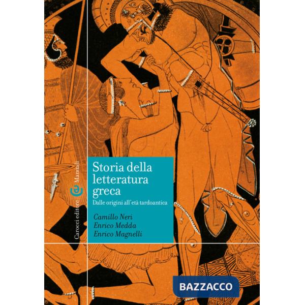 Storia della letteratura greca. Dalle origini all'età tardoantica