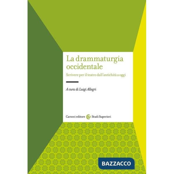 Drammaturgia occidentale. Scrivere per il teatro dall'antichità a oggi (La)