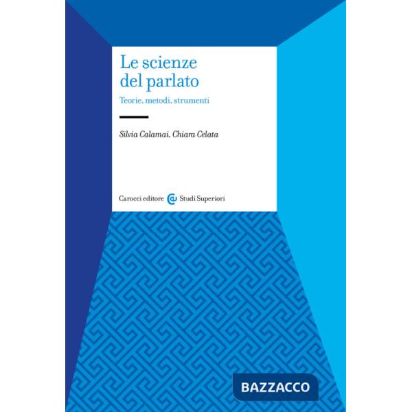 Scienze del parlato. Teorie, metodi, strumenti (Le)