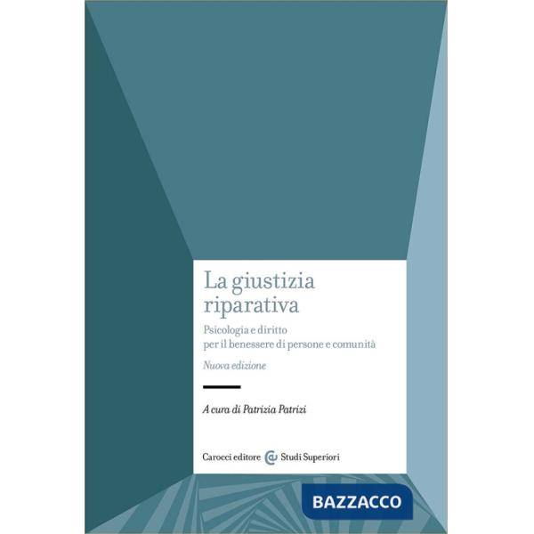 Giustizia riparativa. Psicologia e diritto per il benessere di persone e comunità. Nuova ediz. (La)