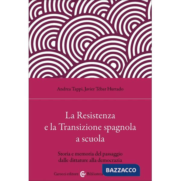 Resistenza e la Transizione spagnola a scuola. Storia e memoria del passaggio dalle dittature alla democrazia (La)