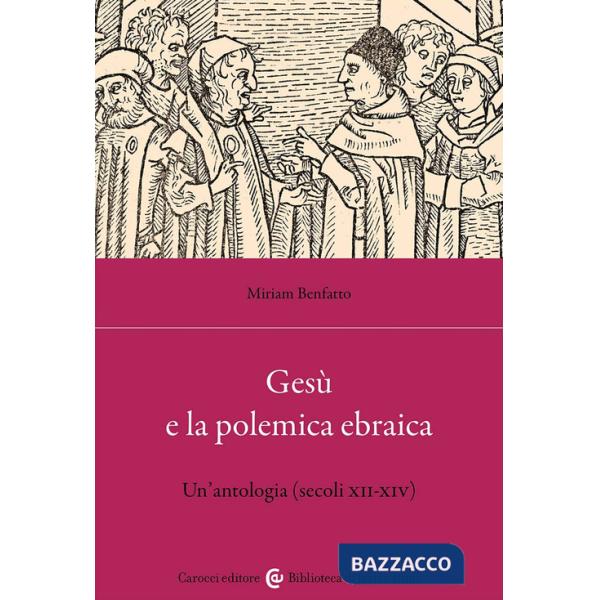 Gesù e la polemica ebraica. Un'antologia (secoli XII-XIV)