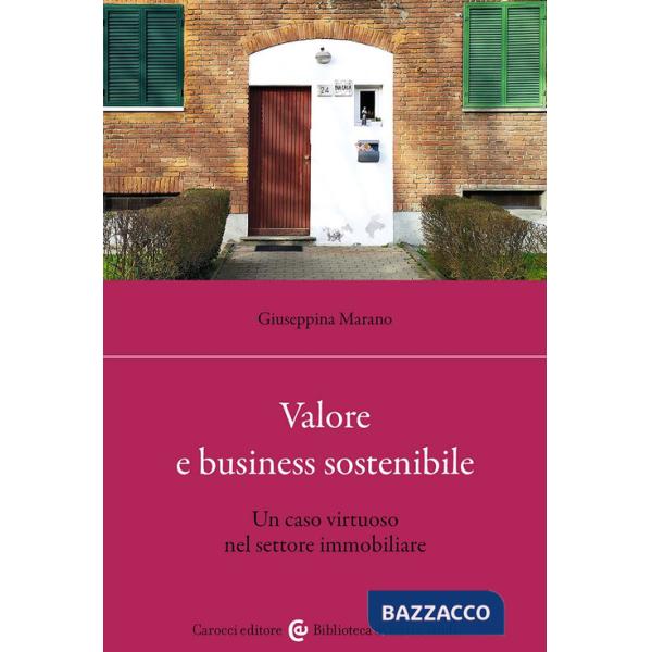 Valore e business sostenibile. Un caso virtuoso nel settore immobiliare