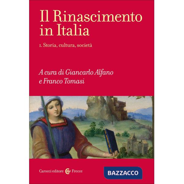 Rinascimento in Italia (Il). Vol. 1: Storia, cultura, società