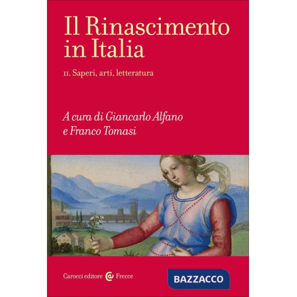 Rinascimento in Italia (Il). Vol. 2: Saperi, arti, letteratura