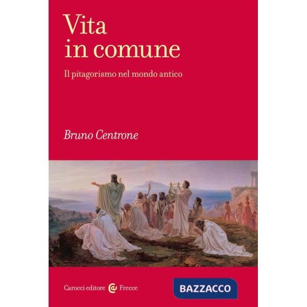 Vita in comune. Il pitagorismo nel mondo antico