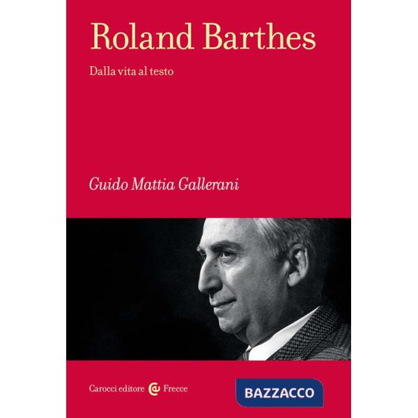 Roland Barthes. Dalla vita al testo