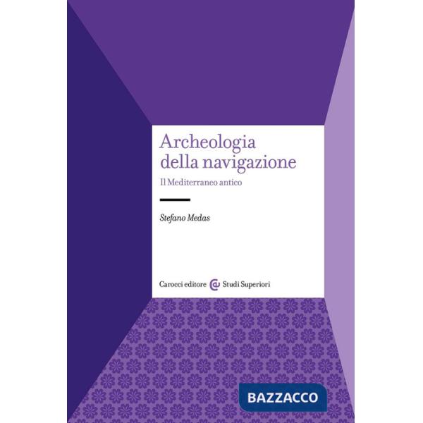 Archeologia della navigazione. Il Mediterraneo antico