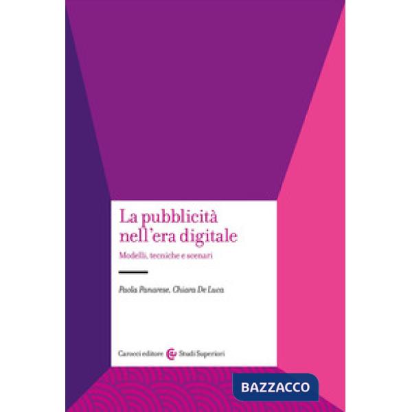Pubblicità nell'era digitale. Modelli, tecniche e scenari (La)